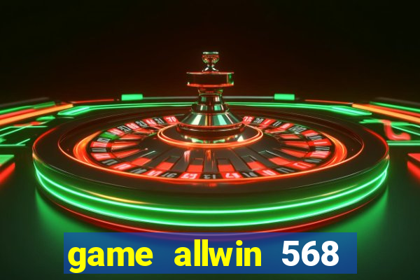 game allwin 568 com login